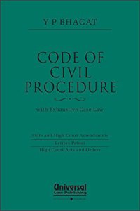 Code of Civil Procedure with Exhaustive Case Law (State and High Court Amendments, Letters Patent, High Court Acts and Orders)