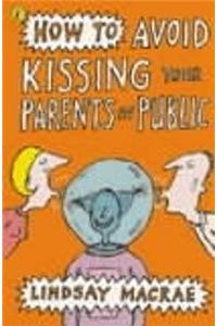 How to Avoid Kissing Your Parents in Public