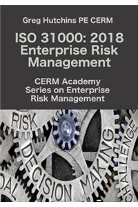 ISO 31000: 2018 Enterprise Risk Management