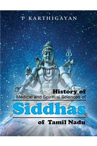 History of Medical and Spiritual Sciences of Siddhas of Tamil Nadu