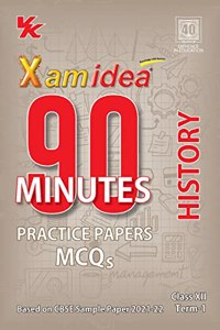 Xam idea 90 Minutes Practice Papers Class 12 History (E) For Term-I (As Per Latest CBSE Updates)