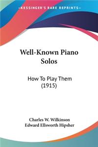 Well-Known Piano Solos: How To Play Them (1915)