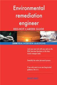 Environmental remediation engineer RED-HOT Career; 2500 REAL Interview Questions