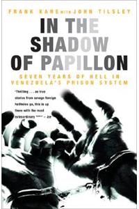 In the Shadow of Papillon: Seven Years of Hell in Venezuela's Prison System