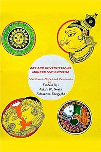 Art and Aesthetics of Modern Mythopoeia :Literatures,Myths and Revisionism-Vol-1