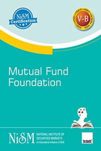 NISM's Mutual Fund Foundation | Examination Workbook V-B | Workbook Version - July 2020 | An Educational Initiative of SEBI