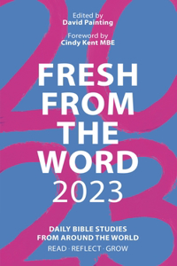 Fresh from the Word 2023: Daily Bible Studies from Around the World: Read, Reflect, Grow