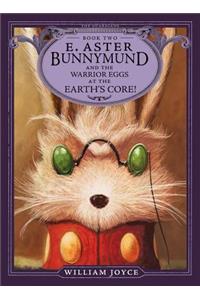 E. Aster Bunnymund and the Warrior Eggs at the Earth's Core!