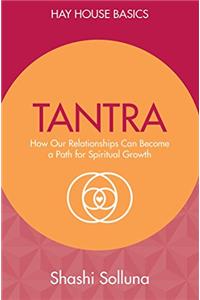 Tantra: Discover the Path from Sex to Spirit