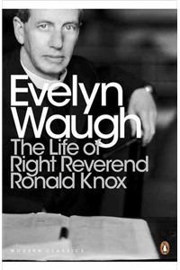 The Life of Right Reverend Ronald Knox