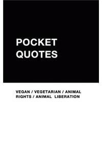 Vegan Pocket Quotes: Vegan / Vegetarian / Animal Rights / Animal Liberation