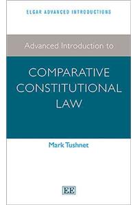 Advanced Introduction to Comparative Constitutional Law