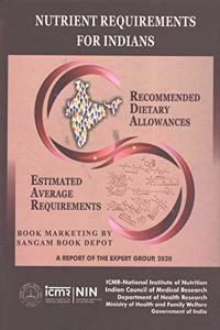 Nutrient Requirements for Indians Recommended Dietary Allowances Estimated Average Requirements - A Report of the Expert Group, 2020