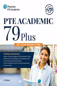 PTE Academic 79 Plus | Two Full Length Practice Tests with Answer Keys, Audio Scripts, More than 150 Examples with Sample Answers | First Edition | By Pearson