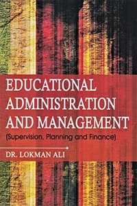 EDUCATIONAL ADMINISTRATION AND MANAGEMENT : (SUPERVISION, PLANNING AND FINANCE) A TEXTBOOK FOR UNDERGRADUATE AND POST GRADUATE STUDENTS OF EDUCATION OF DIFFERENT INDIAN UNIVERSITIES IN GENERAL AND UNIVERSITIES OF NORTH EASTERN REGION AS PER THE LAT