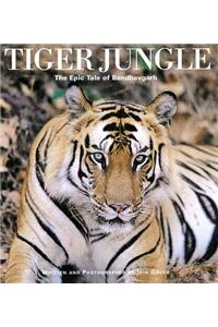 Tiger Jungle: The Epic Tale of Bandhavgarh