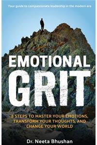 Emotional GRIT: 8 steps to master your emotions, transform your thoughts & change your world