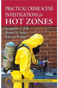 Practical Crime Scene Investigations for Hot Zones