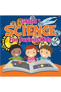 Grade 1 Science: For Curious Kids (Science Books)