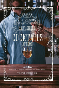 Curious Bartender: Cocktails at Home