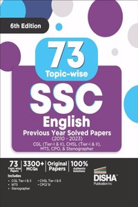 73 Topic-wise SSC English Previous Year Solved Papers (2010 - 2023) - CGL (Tier I & II), CHSL (Tier I & II), MTS, CPO & Stenographer 6th Edition | 3300+ Verbal Ability PYQs