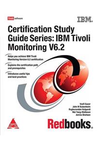 Certification Study Guide Series: IBM Tivoli Monitoring V6.2