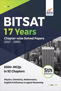 BITSAT 17 Years Chapter-wise Solved Papers (2021 - 2005) 5th Edition