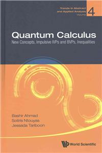 Quantum Calculus: New Concepts, Impulsive, Ivps, Bvps, Inequ