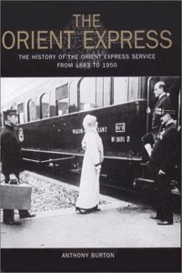 The Orient Express: The History of the Orient Express Service from 1883 - 1950