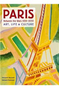 Paris Between the Wars 1919-1939: Art, Life & Culture