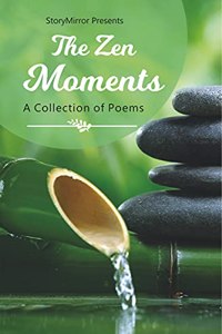 The Zen Moments - A Poetry Collection by StoryMirror