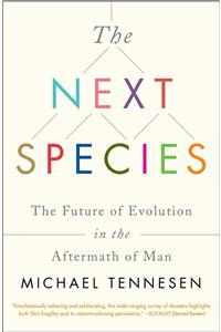 Next Species: The Future of Evolution in the Aftermath of Man