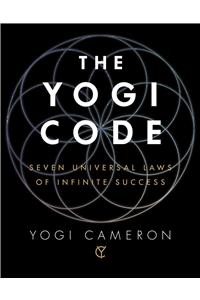 The Yogi Code: Seven Universal Laws of Infinite Success