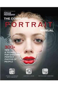 Complete Portrait Manual (Popular Photography): 200+ Tips and Techniques for Shooting Perfect Photos of People