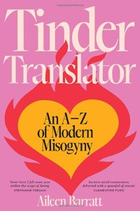 Tinder Translator: An AZ of Modern Misogyny