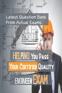 Helping You Pass Your Certified Quality Engineer Exam