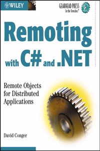 Remoting with C# and .NET: Remote Objects for Distributed Applications (Gearhead Press)