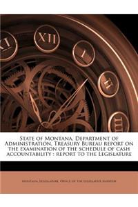 State of Montana, Department of Administration, Treasury Bureau Report on the Examination of the Schedule of Cash Accountability: Report to the Legislature