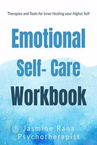 Emotional Self-Care Workbook: Therapies and Tools for Inner Healing your Higher Self