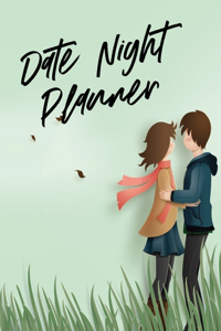 Date Night Planner: For Couples Staying In Or Going Out Relationship Goals