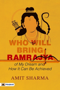 Who Will Bring Ramrajya: of My Dream and How It Can Be Achieved