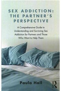 Sex Addiction: The Partner's Perspective