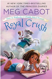 Royal Crush: From the Notebooks of a Middle School Princess