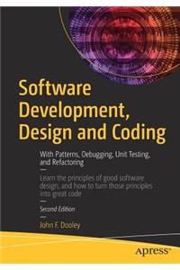 Software Development, Design and Coding: With Patterns, Debugging, Unit Testing, and Refactoring