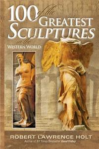 100 of the Greatest Sculptures in the Western World