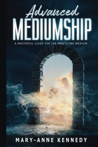 Advanced Mediumship: A Masterful Guide for the Practicing Medium