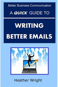 Quick Guide to Writing Better Emails