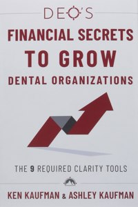 DEO's Financial Secrets to Grow Dental Organizations: The 9 Required Clarity Tools