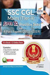 SSC CGL Mains (Tier II) Super 10 Practice Sets with 4 Past Papers (2015 - 2019)