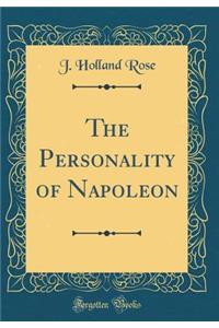 The Personality of Napoleon (Classic Reprint)